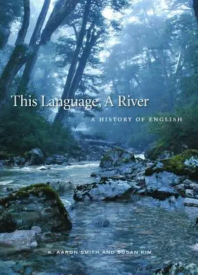 Ez a nyelv, egy folyó: Az angol nyelv története - This Language, a River: A History of English