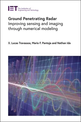 Talajradar: Az érzékelés és a képalkotás javítása numerikus modellezéssel - Ground Penetrating Radar: Improving Sensing and Imaging Through Numerical Modeling