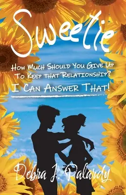 Édesem: Mennyit kell feladnod, hogy megtartsd ezt a kapcsolatot? Erre tudok válaszolni! - Sweetie: How Much Should You Give Up to Keep That Relationship? I Can Answer That!