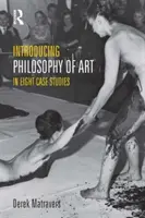 Bevezetés a művészetfilozófiába - nyolc esettanulmányban - Introducing Philosophy of Art - In Eight Case Studies