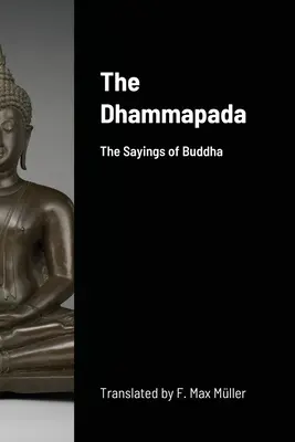 A Dhammapada: Buddha mondásai - The Dhammapada: The Sayings of Buddha