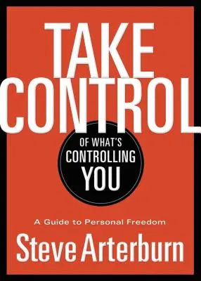 Vedd kézbe, ami téged irányít: A Guide to Personal Freedom - Take Control of What's Controlling You: A Guide to Personal Freedom