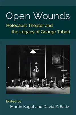 Nyílt sebek: A holokauszt színház és George Tabori öröksége - Open Wounds: Holocaust Theater and the Legacy of George Tabori