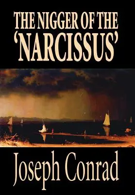 A 'Nárcisz' niggere by Joseph Conrad, Fikció, Klasszikusok - The Nigger of the 'Narcissus' by Joseph Conrad, Fiction, Classics