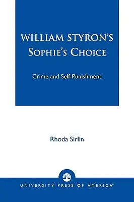 William Styron Sophie választása: Bűn és önbüntetés - William Styron's Sophie's Choice: Crime and Self-Punishment