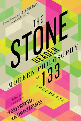 A Köves olvasókönyv: Modern filozófia 133 érvben - The Stone Reader: Modern Philosophy in 133 Arguments