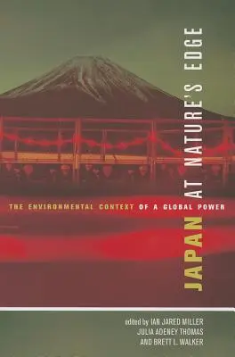 Japán a természet peremén: Egy globális hatalom környezeti összefüggései - Japan at Nature's Edge: The Environmental Context of a Global Power