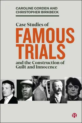 Esettanulmányok híres perekről és a bűnösség és ártatlanság konstrukciójáról - Case Studies of Famous Trials and the Construction of Guilt and Innocence