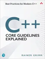 C++ Core Guidelines Explained: A modern C++ legjobb gyakorlatai - C++ Core Guidelines Explained: Best Practices for Modern C++