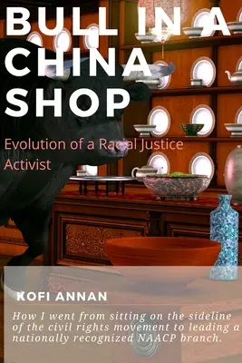 Bika a kínai boltban: Egy faji igazságossági aktivista fejlődése - Bull in a China Shop: Evolution of a Racial Justice Activist