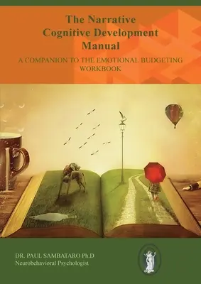 A narratív kognitív fejlődés kézikönyve: Az érzelmi költségvetés munkafüzet kísérője - The Narrative Cognitive Development Manual: A Companion to the Emotional Budgeting Workbook