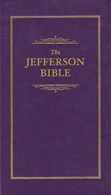 Jefferson Biblia: A názáreti Jézus élete és erkölcsei - Jefferson Bible: The Life and Morals of Jesus of Nazareth