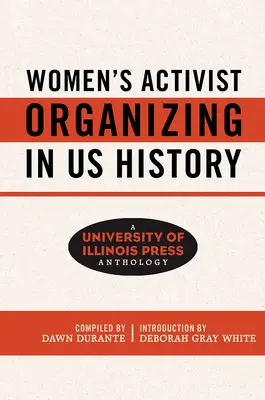 Női aktivista szerveződések az amerikai történelemben: A University of Illinois Press Anthology - Women's Activist Organizing in Us History: A University of Illinois Press Anthology