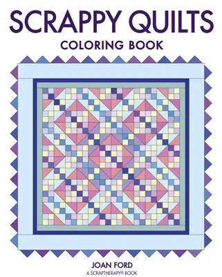 Scrappy Quilts Coloring Book (Színezőkönyv) - Scrappy Quilts Coloring Book