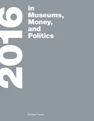 2016: A múzeumok, a pénz és a politika - 2016: In Museums, Money, and Politics