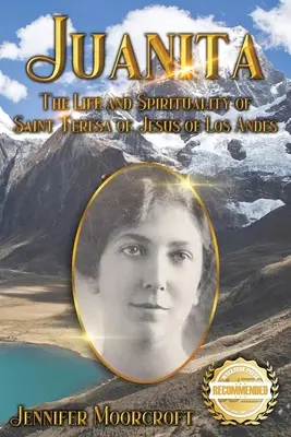 Juanita: Los Andesi Jézus Szent Teréz élete és lelkisége - Juanita: The Life and Spirituality of Saint Teresa of Jesus of Los Andes