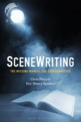 Jelenetírás: A hiányzó kézikönyv forgatókönyvíróknak - Scenewriting: The Missing Manual for Screenwriters