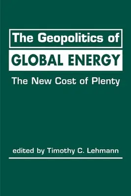 A globális energia geopolitikája - A bőség új költségei - Geopolitics of Global Energy - The New Cost of Plenty