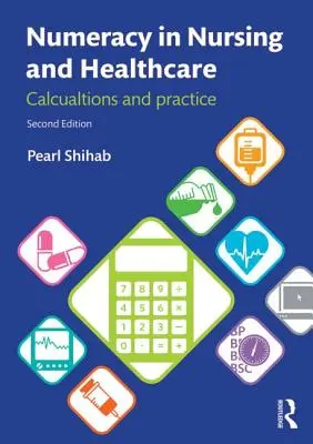 Számmisztika az ápolásban és az egészségügyben: Számítások és gyakorlat - Numeracy in Nursing and Healthcare: Calculations and Practice