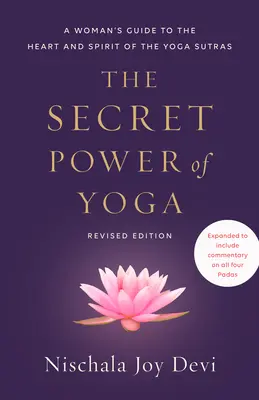 A jóga titkos ereje, átdolgozott kiadás: Egy nő útmutatója a jóga szútrák szívéhez és szelleméhez - The Secret Power of Yoga, Revised Edition: A Woman's Guide to the Heart and Spirit of the Yoga Sutras