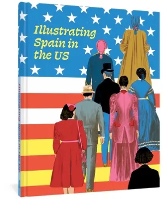 Spanyolország illusztrálása az Egyesült Államokban - Illustrating Spain in the Us