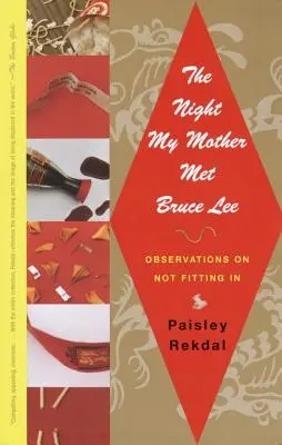 Az éjszaka, amikor anyám találkozott Bruce Lee-vel: Megfigyelések a be nem illeszkedésről - The Night My Mother Met Bruce Lee: Observations on Not Fitting in