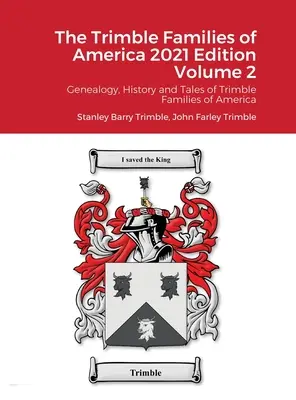 The Trimble Families of America 2021 2. kötet: Genealógia, történelem és mesék az amerikai Trimble családokról - The Trimble Families of America 2021 Volume 2: Genealogy, History and Tales of Trimble Families of America