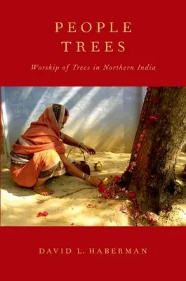 Emberfák: A fák imádata Észak-Indiában - People Trees: Worship of Trees in Northern India