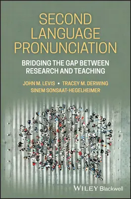 Második nyelvi kiejtés - A kutatás és a tanítás közötti szakadék áthidalása - Second Language Pronunciation - Bridging the Gap Between Research and Teaching