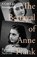 Anne Frank elárulása - Egy régi ügy nyomozása - Betrayal of Anne Frank - A Cold Case Investigation