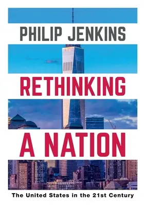 Egy nemzet újragondolása: Az Egyesült Államok a 21. században - Rethinking a Nation: The United States in the 21st Century