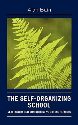 Az önszerveződő iskola: A következő generációs átfogó iskolai reformok - The Self-Organizing School: Next-Generation Comprehensive School Reforms