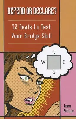 Defend or Declare? 72 osztás a bridzskészséged tesztelésére - Defend or Declare?: 72 Deals to Test Your Bridge Skill