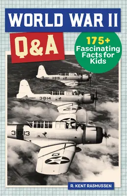 Második világháborús kérdések és válaszok: 175+ lenyűgöző tény gyerekeknek - World War II Q&A: 175+ Fascinating Facts for Kids