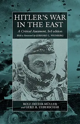 Hitler keleti háborúja, 1941-1945. (3. kiadás): Kritikai értékelés - Hitler's War in the East, 1941-1945. (3rd Edition): A Critical Assessment