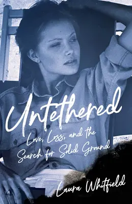 Untethered: A hit, a kudarc és a szilárd talaj megtalálása - Untethered: Faith, Failure, and Finding Solid Ground