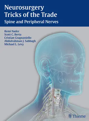 Idegsebészeti trükkök - Gerinc és perifériás idegek: Gerinc és perifériás idegek - Neurosurgery Tricks of the Trade - Spine and Peripheral Nerves: Spine and Peripheral Nerves