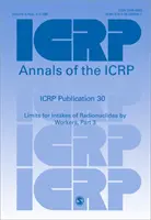 ICRP 30. kiadvány - A munkavállalók által bevitt radionuklidok határértékei, 3. rész - ICRP Publication 30 - Limits for Intakes of Radionuclides by Workers, Part 3