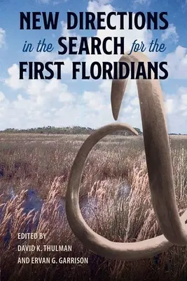 Új irányok az első floridaiak felkutatásában - New Directions in the Search for the First Floridians