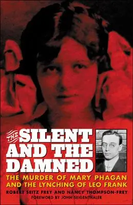 A néma és az elkárhozott: Mary Phagan meggyilkolása és Leo Frank meglincselése - The Silent and the Damned: The Murder of Mary Phagan and the Lynching of Leo Frank