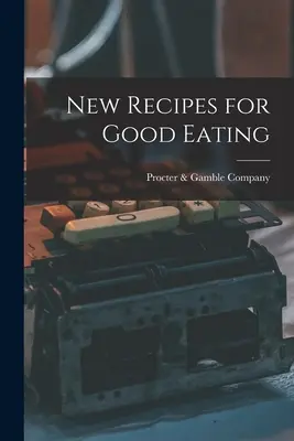 Új receptek a jó étkezéshez - New Recipes for Good Eating