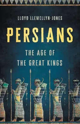 Perzsák: A nagy királyok kora - Persians: The Age of the Great Kings