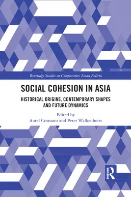 Társadalmi kohézió Ázsiában: Történelmi eredet, kortárs formák és jövőbeli dinamika - Social Cohesion in Asia: Historical Origins, Contemporary Shapes and Future Dynamics