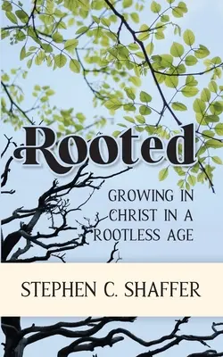 Rooted: Növekedés Krisztusban egy gyökértelen korban - Rooted: Growing in Christ in a Rootless Age