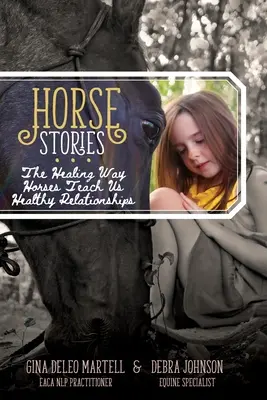 Lovas történetek: A lovak gyógyító módon tanítanak minket az egészséges kapcsolatokra - Horse Stories: The Healing Way Horses Teach Us Healthy Relationships