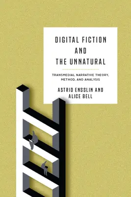 A digitális fikció és a természetellenes: Transzmediális elbeszéléselmélet, módszer és elemzés - Digital Fiction and the Unnatural: Transmedial Narrative Theory, Method, and Analysis