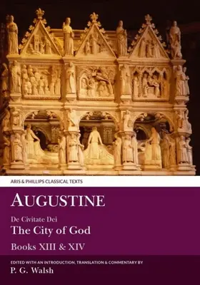 Augustinus: de Civitate Dei Isten városa XIII. és XIV. könyv - Augustine: de Civitate Dei the City of God Books XIII and XIV