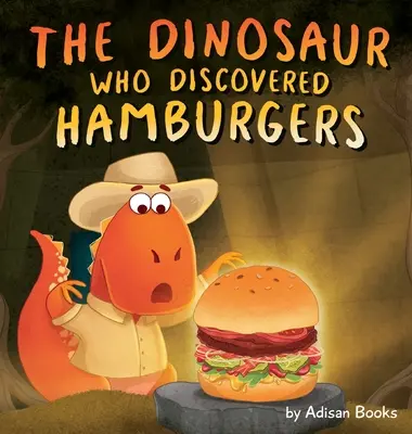 A dinoszaurusz, aki felfedezte a hamburgert - The Dinosaur Who Discovered Hamburgers