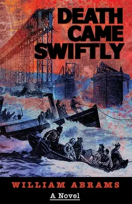 A halál gyorsan jött: Regény az 1879-es Tay-híd katasztrófájáról - Death Came Swiftly: A Novel About the Tay Bridge Disaster of 1879
