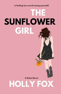 A napraforgó lány: Megéri megtalálni a szerelmet, hogy elveszítsd önmagad? - The Sunflower Girl: Is finding love worth losing yourself?